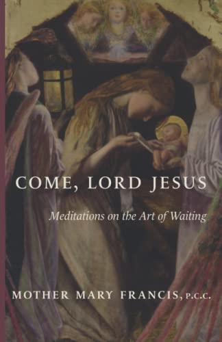 Come, Lord Jesus: Meditations on the Art of Waiting